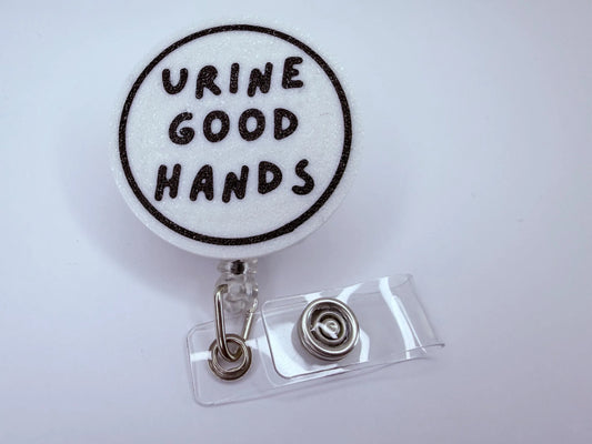 Urine Good Hands - Badge Reel – Funny Nurse Gift, Medical Humor Accessory